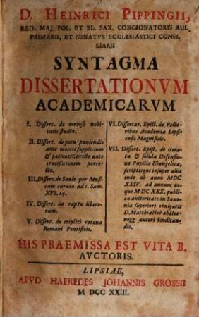 D. Heinrici Pippingii ... Syntagma dissertationum academicarum : His praemissa est vita B. auctoris