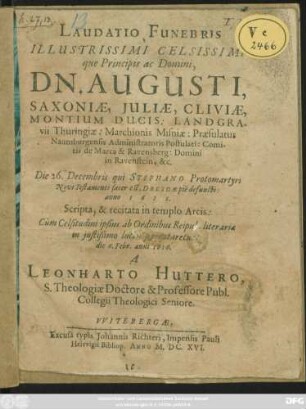 Laudatio Funebris Illustrissimi Celsissimique Principis ac Domini, Dn. Augusti, Saxoniae, Iuliae, Cliviae, Montium Ducis ... Die 26. Decembris ... Dresdae pie defuncti: anno 1615.