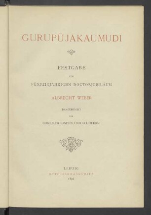 Gurupjkaumud : Festgabe zum fünfzigjährigen Doctorjubiläum Albrecht Weber dargebracht von seinen Freunden und Schülern
