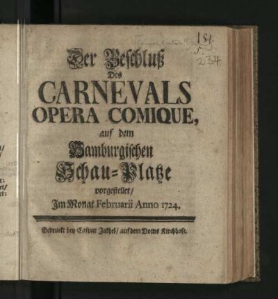 Der Beschluß Des Carnevals : Opera comique, auf dem Hamburgischen Schau-Platze vorgestellet/ Jm Monat Februarii Anno 1724.