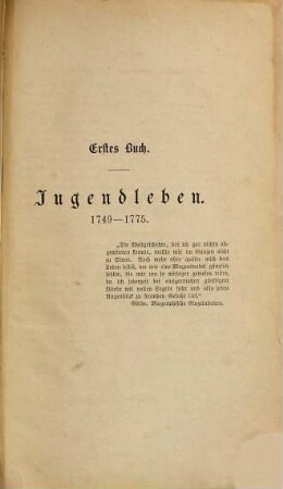 Goethe : sein Leben und seine Werke, 1. Jugend, Lehr- und Wanderjahre : (von 1749 bis 1790)