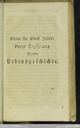 Adam Fr. Ernst Jakobi kurze Erzählung Seiner Lebensgeschichte