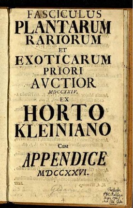 Fasciculus Plantarum Rariorum Et Exoticarum Priori Auctior MDCCXXIV. Ex Horto Kleiniano Cum Appendice MDCCXXVI.