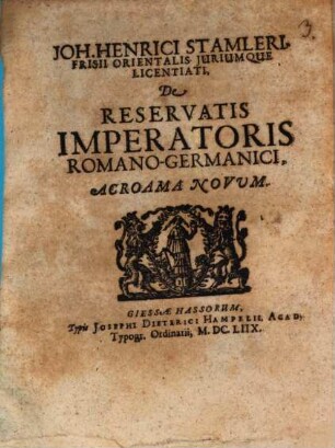 Joh. Henrici Stamleri, Frisii Orientalis Juriumque Licentiati, De Reservatis Imperatoris Romano-Germanici Acroama Novum