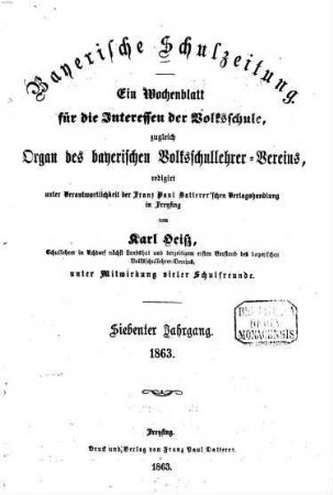 Bayerische Schulzeitung : ein Wochenblatt für die Interessen der Volksschule. 7, 7. 1863