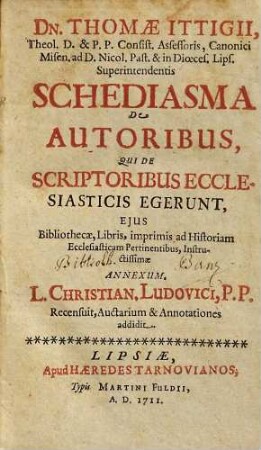 Dn. Thomae Ittigii ... schediasma de autoribus, qui de scriptoribus ecclesiasticis egerunt