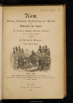 Rom : Anfang, Fortgang, Ausbreitung und Verfall des Weltreiches der Römer : für Freunde des klassischen Alterthums, insbesondere für die deutsche Jugend. 3. Band