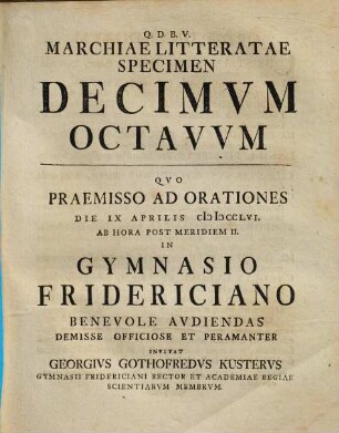 Marchiae Litteratae Specimen ..., Specimen Decimvm Octavvm. Qvo Praemisso Ad Orationes Die IX. Aprilis MDCCLVI. ...