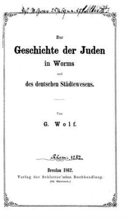 Zur Geschichte der Juden in Worms und des deutschen Städtewesens / nach archiv. Urkunden... von G. Wolf