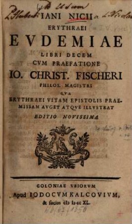 Iani Nicii Erythraei Evdemiae Libri Decem : Qva Erythraei Vitam Epistolis Praemissam Avget Atqve Illvstrat