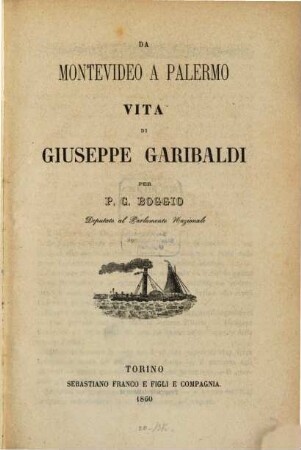 Da Montevideo a Palermo : Vita di Giuseppe Garibaldi. (Mit Garibaldi's Porträt)