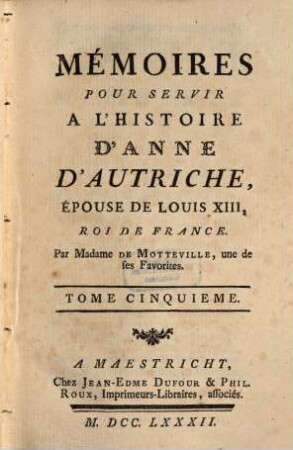Mémoires Pour Servir A L'Histoire D'Anne D'Autriche, Epouse De Louis XIII, Roi De France, 5
