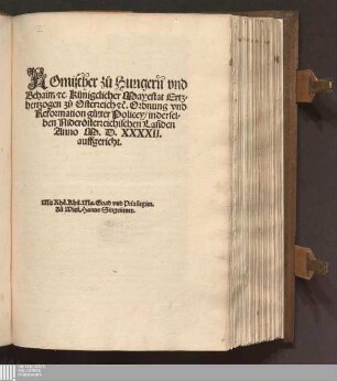 Romischer zů Hungern vnd || Behaim [et]c. Künigclicher Mayestat Ertz=||hertzogen zů Osterreich [et]c. Ordnung vnd || Reformation g[ue]tter Policey/ in dersel=||ben Nider[oe]sterreichischen Lan[n]den || Anno M. D. XXXXII.|| auffgericht