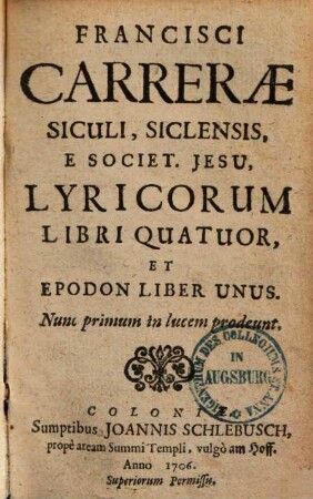 Francisci Carrerae Siculi, Siclensis, E Societ. Jesu, Lyricorum Libri Quatuor, Et Epodon Liber Unus