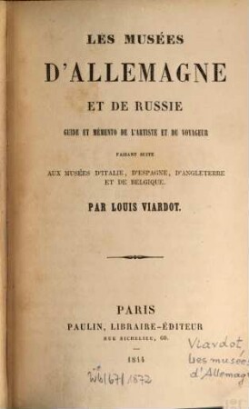 Les musées d'Allemagne et de Russie guide et mémento de l'artiste et du voyageur faisant suite aux musées d'Italie, d'Espagne, d'Angleterre et de Belgique