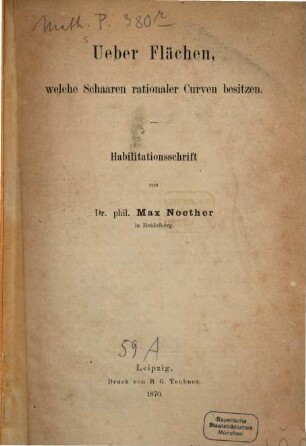 Ueber Flächen, welche Schaaren rationaler Curven besitzen : Habilitationsschrift von Dr. phil. Max Noether in Heidelberg