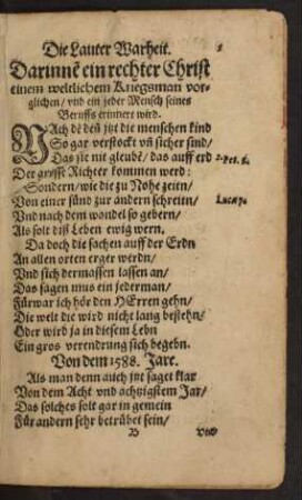 Die Lauter Warheit. Darinnen ein rechter Christ einem Weltlichen Kriegsmann vorglichen/ und ein jeder Mensch seines Beruffs erinnert. wird.