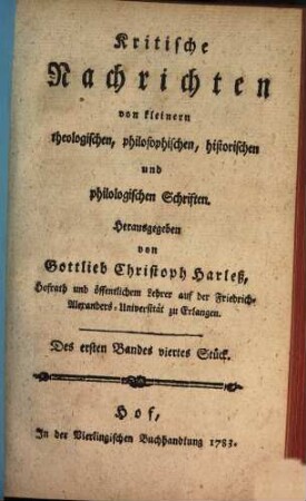 Critische Nachrichten von kleinern theologischen, philosophischen, historischen und philologischen Schriften, 1,4. 1783