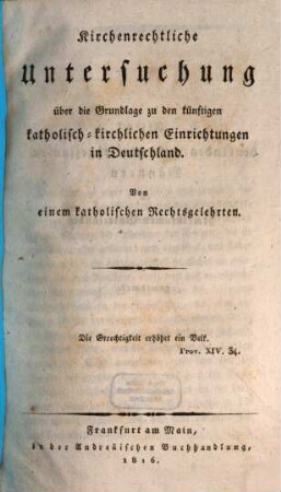 Kirchenrechtliche Untersuchung über die Grundlage zu den künftigen katholisch-kirchlichen Einrichtungen in Deutschland