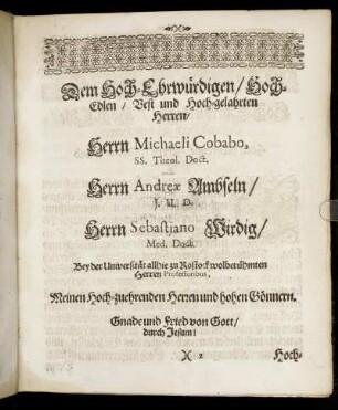 Dem Hoch-Ehrwürdigen [...] Herrn Michaeli Cobabo [...] Herrn Andreæ Ambseln [...] Herrn Sebastiano Wirdig [...]