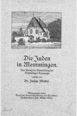 Die Juden in Memmingen : aus Anlaß der Einweihung der Memminger Synagoge / verf. von Julius Miedel