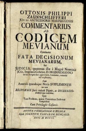 Codicis Meviani Supplementum : Repræsentans I. Novum Indicem Decisionum Meviarum secundum libros & titulos Codicis ... II. Titulos Codices a Dn. Mevio Non Attactos ... III. Otton. Philippi Zaunschlifferi ... IV. Ejusdem, ut & Gustavi Scvharenhorstii ... Quibus accessit V. Index Tam Rerum Quam Verborum ad Codicem Mevianum Directus ...