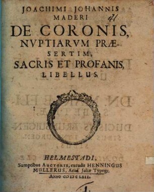 De coronis, nuptiarum praesertim, sacris et profanis, libellus