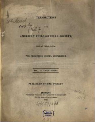 Transactions of the American Philosophical Society : held at Philadelphia for promoting useful knowledge. 7. 1841