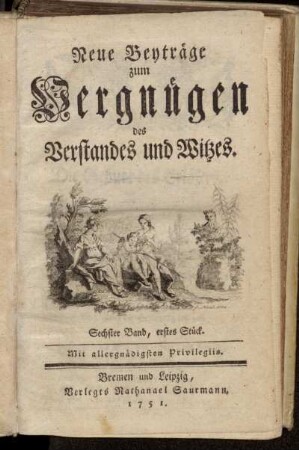 Neue Beyträge zum Vergnügen des Verstandes und Witzes. Sechster Band, erstes Stück.