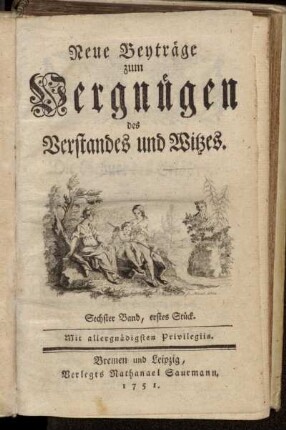 Neue Beyträge zum Vergnügen des Verstandes und Witzes. Sechster Band, erstes Stück.