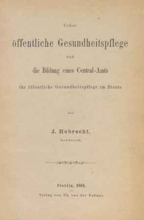 Ueber öffentliche Gesundheitspflege und die Bildung eines Central-Amts für öffentliche Gesundheitspflege im Staate