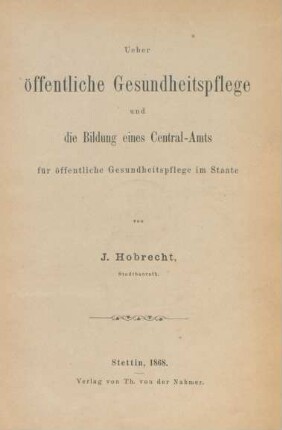 Ueber öffentliche Gesundheitspflege und die Bildung eines Central-Amts für öffentliche Gesundheitspflege im Staate