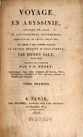 Voyage en Abyssinie : entrepris par ordre du gouvernement britannique, exécuté dans les années 1809 et 1810 ; accompagné d'un atlas composé des cartes, plans, inscriptions, portraits et vues diverses, dressés et dessinés par l'auteur, 1