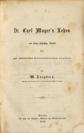 Dr Carl Mager's Leben aus seinen Schriften, Briefen und aus authentischen Privatmittheilungen dargestellt