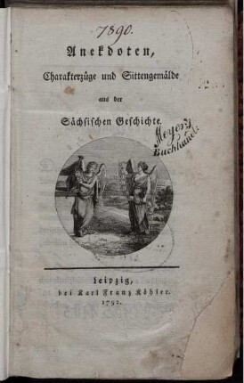 Bd. 1: Anekdoten, Charakterzüge und Sittengemälde aus der Sächsischen Geschichte. [Erstes Bändchen]