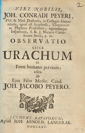 Joh. Conradi Peyeri, ... Observatio circa urachum in foetu humano pervium