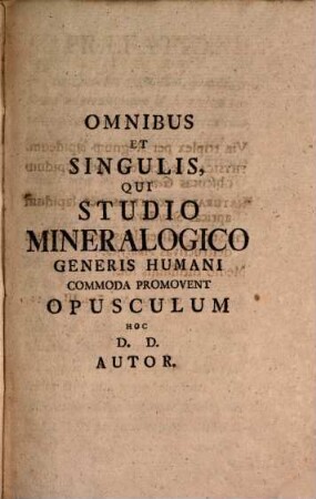 Joannis Antonii Scopoli, S. C. R. Et Apost. Majestatis In Montanisticis Et Monetariis Consiliarii ... Principia Mineralogiae Systematicae Et Practicae : Succinte Exhibentia Structuram Telluris ... Pertinentibus