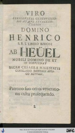 Viro Perillustri Generosissimo Atque Excellentissimo Domino Henrico S. R. I. Libero Baroni Ab Heüel ...