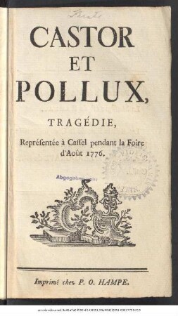 Castor et Pollux : Tragédie, Représentée à Cassel pendant la Foire d'Aout 1776.