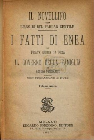 Il Novellino ossia libro di bel parlar gentile : I fatti di Enea di Frate Guido da Pisa. Il Governo della famiglia di Agnolo Pandolfini. Con prefazione e note. Volume unico