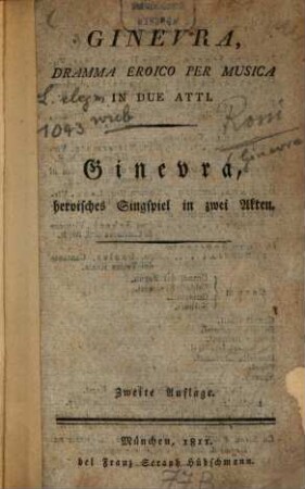 Ginevra : dramma eroico per musica in due atti = Ginevra : heroisches Singspiel in zwei Akten