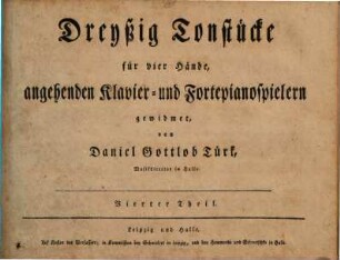 Dreyßig Tonstuecke fuer vier Haende, angehenden Klavier- und Fortepianospielern gewidmet, von Daniel Gottlob Tuerk. 4