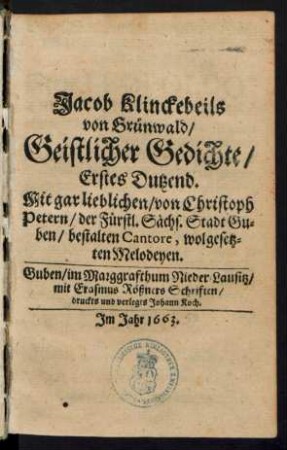 Jacob Klinckebeils von Grünwald/ Geistlicher Gedichte Erstes Dutzend