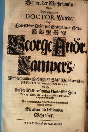 Das Zimmer der Gelehrsamkeit wollten bey erlangter Doctorwürde Georg A. Campers ... 1696 ... aus Pflicht der Landsmannschaft ... eröffnen die allhier sich befindenden Schlesier