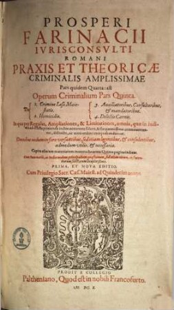 Prosp. Farinacii Iurisconsulti Romani, Praxis Et Theoricae Criminalis Libri Duo : In Quinque Titulos Distributi ..., 4. De Crimine Laesae Maiestatis ...