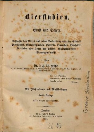 Bierstudien : Ernst und Scherz ; Geschichte des Bieres und seiner Verbreitung über den Erdball, Bierstatistik, Bieraberglauben, Bierfeste, Bierorden, Bierspiele, Bierlieder aller Zeiten und Völker, Biersprichwörter, Brauergeheimnisse