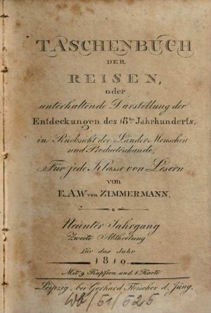 Taschenbuch der Reisen : oder unterhaltende Darstellung der Entdeckungen des 18. Jahrhunderts, in Rücksicht der Länder-, Menschen- und Productenkunde. 9,2, 9,2 = Bd. 11. 1810