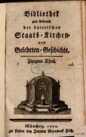Bibliothek zum Gebrauch der baierischen Staats-, Kirchen- und Gelehrten-Geschichte. 2. 1772