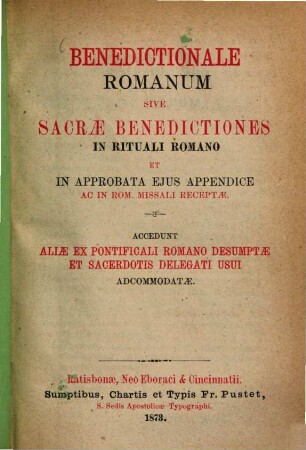 Benedictionale Romanum sive sacrae benedictiones in rituali romano et in ejus approbata appendice ac in missali necnon Pontificali Romano receptae et sacerdotis delegati usui accommodatae