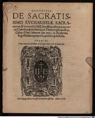 Disputatio De Sacratissimo Evcharistiae Sacramento, & tremendo Misse Sacrificio, ad normam verae Catholicaeque doctrinae